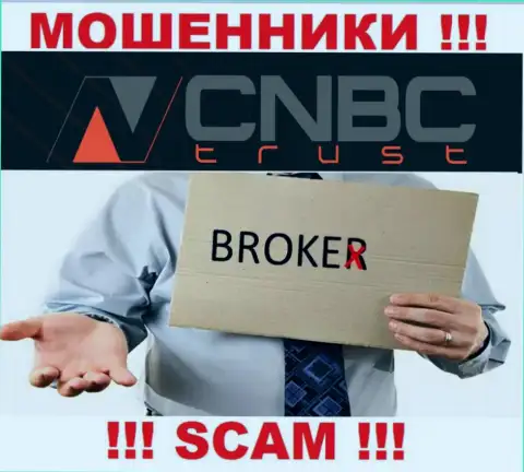 Довольно опасно взаимодействовать с CNBC-Trust их работа в области Брокер - неправомерна