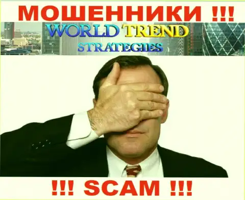 В компании World Trend Strategies разводят лохов, не имея ни лицензии, ни регулирующего органа, БУДЬТЕ ОЧЕНЬ БДИТЕЛЬНЫ !!!