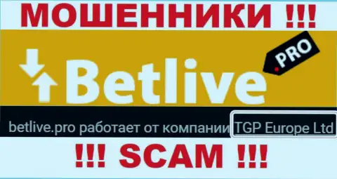 Bet Live - это лохотронщики, а руководит ими юридическое лицо ТГП Европа Лтд